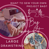 Bag Making Kit - LARGE DRAWSTRING