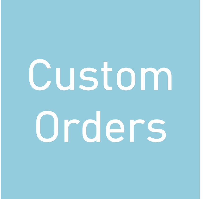 Custom Orders